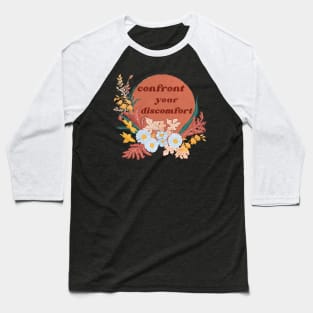 Confront your discomfort Baseball T-Shirt